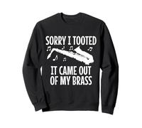 Saxophone humoristique Sorry I Tooted It Came Out Of My Brass Sweatshirt