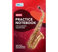 Saxophone Practice Notebook - Red Cover: With Space to Track Progress, Take Notes, and Write Music