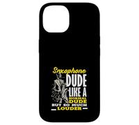 Saxophone Saxophoniste Dude Louder Jazz Coque pour iPhone 14