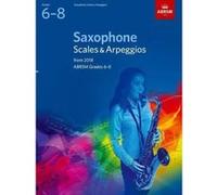 Saxophone Scales & Arpeggios, ABRSM Grades 6-8: from 2018 (ABRSM Scales & Arpeggios) - [Version Originale] Inconnu (Auteur)