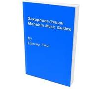 Saxophone, The Yehudi Menuhin Music Guides Series Paul Harvey (Auteur)