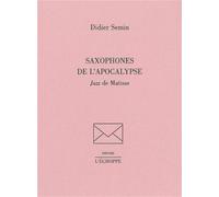 Saxophones de l'Apocalypse Jazz de Matisse - Didier Semin - L'echoppe Eds De - broché - Essai