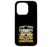 Saxophoniste Amusant « I Don't Need Therapy » Coque pour iPhone 15 Pro