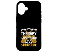 Saxophoniste Amusant « I Don't Need Therapy » Coque pour iPhone 16