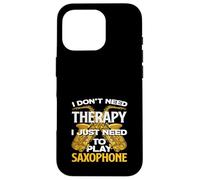 Saxophoniste Amusant « I Don't Need Therapy » Coque pour iPhone 16 Pro