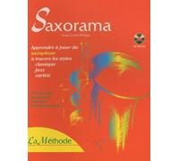 Saxorama - Apprendre À Jouer Du Saxophone À Travers Les Styles Classique, Jazz, Variété (1cd Audio)