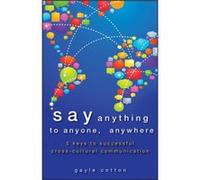 Say Anything to Anyone Anywhere by Gayle Cotton Gayle Cotton (Auteur)