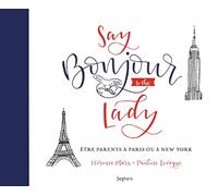Say Bonjour to the lady: Être parents à Paris ou à New York