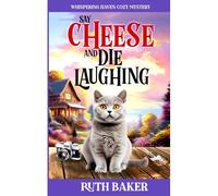 Say Cheese And Die Laughing: 2 (Whispering Haven Cozy Mystery)