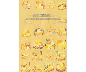 Say Cheese - Artisan Cheese Making Journal: A guided logbook for home cheesemakers to record recipes, textures, and aging experiments