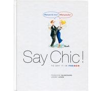 Say Chic ! To Say It In French