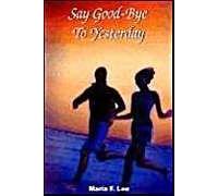 Say Good-Bye To Yesterday
