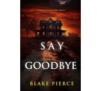 Say Goodbye (An Alison Payne Suspense Thriller-Book Four) - Blake Pierce - Blake Pierce - ebook (ePub) - Livre