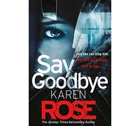 Say Goodbye (The Sacramento Series Book 3): the absolutely gripping thriller from the Sunday Times bestselling author