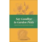 Say Goodbye to Garden Pests: Organic Practices from Around the World