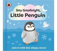 Say Goodnight Little Penguin by Ladybird Ladybird (Auteur)