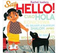 Say Hello by Rachel Isadora Hardcover Book Rachel Isadora (Auteur)