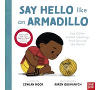 Say Hello Like an Armadillo: And Other Animal Greetings from Around the World