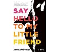 Say Hello to My Little Friend: A Novel
