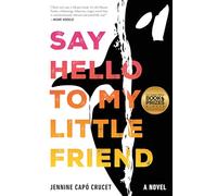 Say Hello to My Little Friend: A Novel