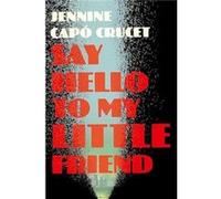 Say Hello to My Little Friend by Jennine Capo Crucet Jennine Capo Crucet (Auteur)