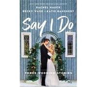 Say I Do by Katie Ganshert Katie Ganshert (Auteur)