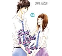 Say I Love You Vol. 13 by Kanae Hazuki Kanae Hazuki (Auteur)