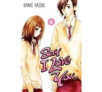 Say I Love You Vol. 6 by Kanae Hazuki Inconnu (Auteur)
