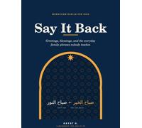 Say It Back: A Moroccan Darija Workbook for kids -Greetings, Blessings, and the Everyday Family Phrases Nobody Teaches