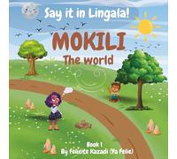 Say it in Lingala!: Mokili/The World, Bilingual Lingala-English first words book for children and beginners, Learn Lingala for kids