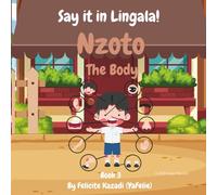 Say it in Lingala!: Nzoto/The Body, An Illustrated Bilingual Lingala-English first words book for children and beginners, Learn Lingala for kids