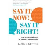 SAY IT NOW SAY IT RIGHT by Mary J. Nestor Mary J. Nestor (Auteur)
