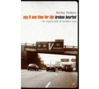 Say it One Time for the Broken Hearted: Country Side of Southern Soul Hoskyns, Barney (Auteur)