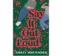 Say It Out Loud A Novel - Ashley Schumacher - Del Rey - ebook (ePub) - Livre