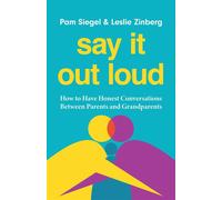 Say It Out Loud How to Have Honest Conversations Between Parents and Grandparents - Pam Siegel - Rowman & Littlefield - ebook (ePub) - Livre
