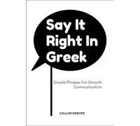 Say It Right In Greek: Simple Phrases For Smooth Communication