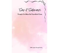 Say it Sideways : Prompts for When the Poem Won't Come