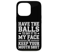 Say It to My Face Or Just Stay Silent - Coque pour iPhone 13 Pro
