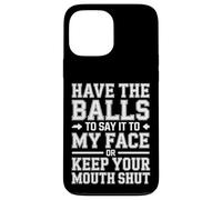 Say It to My Face Or Just Stay Silent - Coque pour iPhone 13 Pro Max
