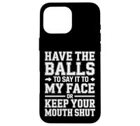 Say It to My Face Or Just Stay Silent - Coque pour iPhone 16 Pro Max
