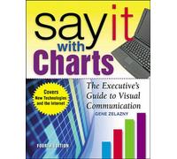 Say It With Charts: The Executive's Guide to Visual Communication.