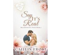 Say It's Real (Briarwood Inn Book 2): A Friends to Lovers Small Town Love Story