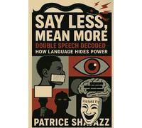 Say Less Mean More: Double Speech Decoded- How Language Hides Power