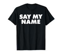 Say My Name T-Shirt
