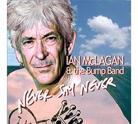 Ian McLagan & the Bump Band - Say Never