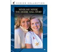 Say Never: The Deidre Hall Story