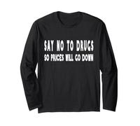 Say no to Drugs! So Prices Will go Down Joke Humor Funny Manche Longue