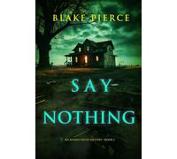 Say Nothing (An Alison Payne Suspense Thriller-Book Three) - Blake Pierce - Blake Pierce - ebook (ePub) - Livre