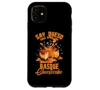 Say Queso Then Bring The Basque Cheesecake Coque pour iPhone 11