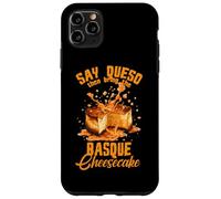 Say Queso Then Bring The Basque Cheesecake Coque pour iPhone 11 Pro Max